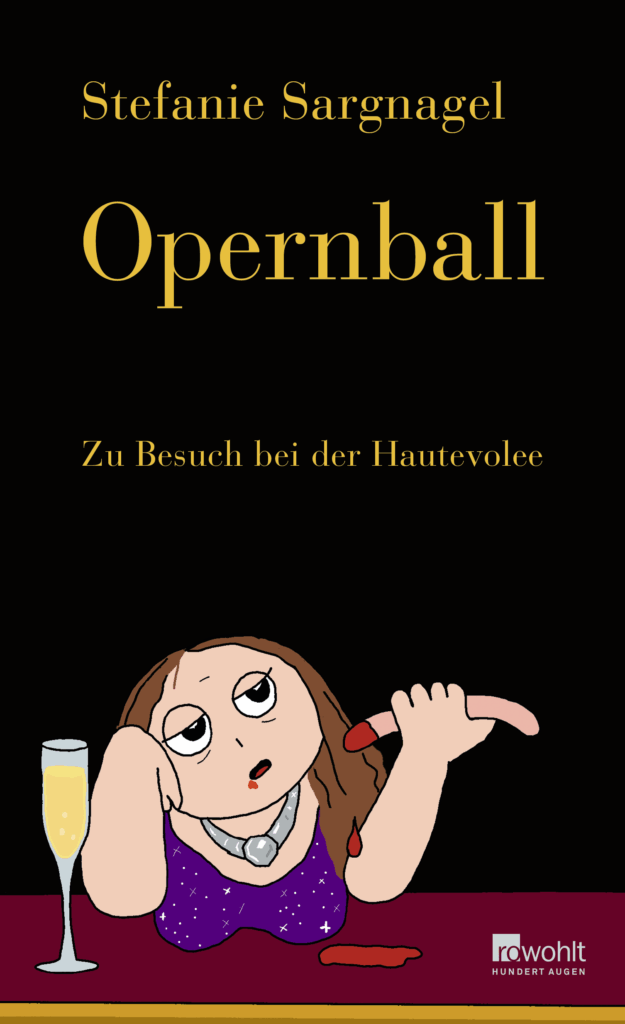 Buchcover "Opernball" von Stefanie Sargnagel. Schwarzer Einband mit einer gezeichneten Frau, die ermüdet am tresen sitzt, neben sich ein Glas mit Sekt, in der linken Hand eine Bockwurst mit Senf