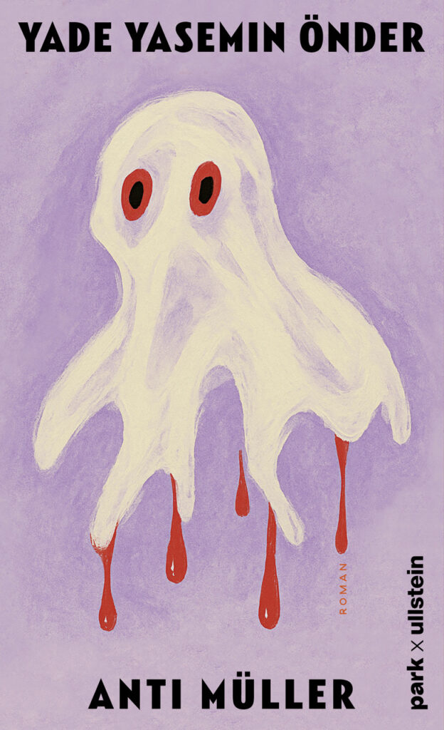 Buchcover "Anti Müller" von Yade Yasemin Önder. Vor verwaschenem fliederfarbenem Hintergrund hängt ein fahles Gespenst mit roten Augen und Blutstropfen, die nach hinten fallen